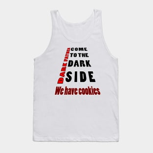 come to the dark side we have cookies2 Tank Top